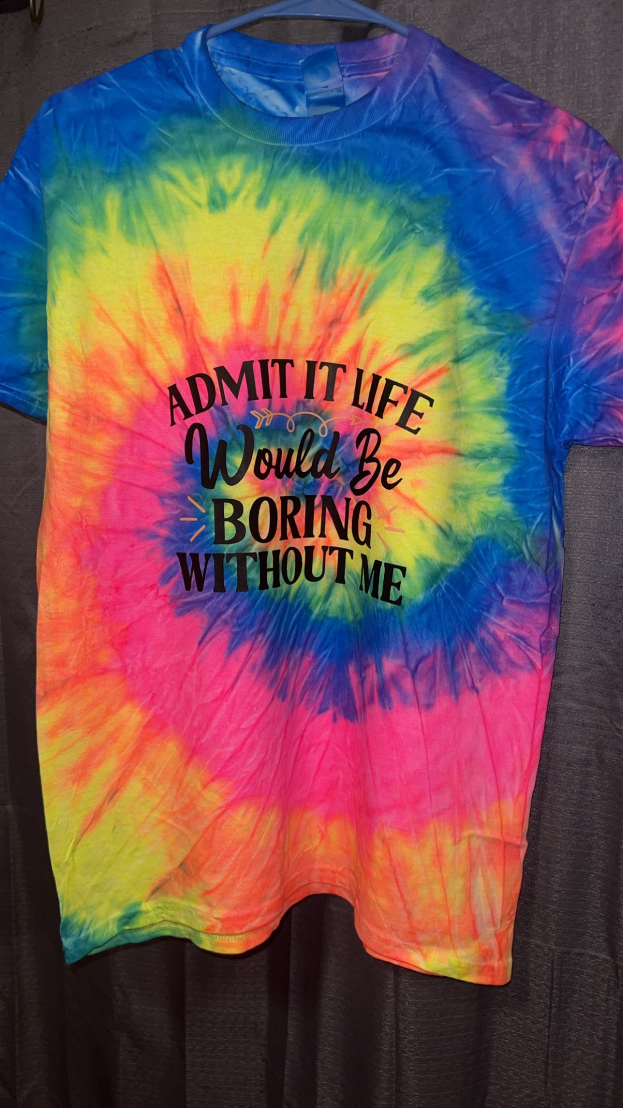 Life Would Be Boring Without Me – Colorful Tie-Dye Statement Tee